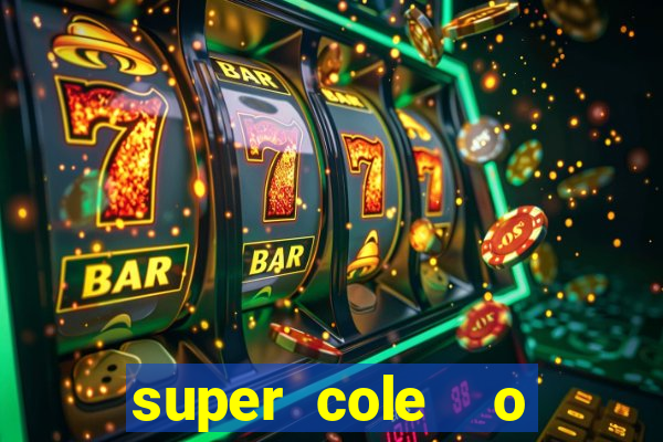 super cole  o 7784 jogos download